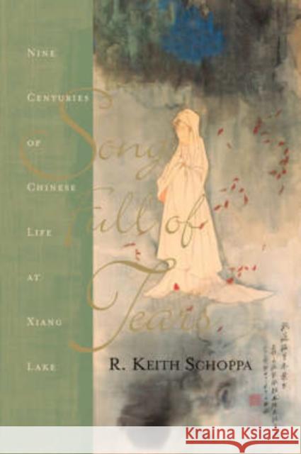 Song Full of Tears: Nine Centuries of Chinese Life Around Xiang Lake Schoppa, R. Keith 9780813340203 Westview Press