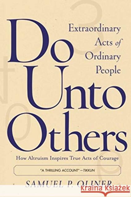 Do Unto Others: Extraordinary Acts of Ordinary People Samuel P. Oliner Jill Rothenberg 9780813342870 Westview Press