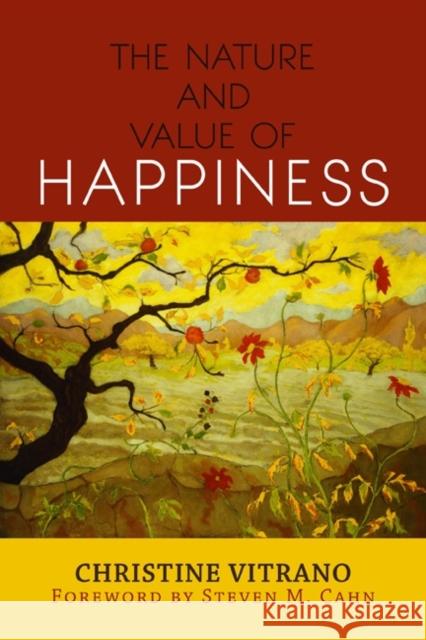 The Nature and Value of Happiness Christine Vitrano 9780813347271 Westview Press