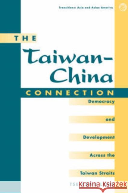 The Taiwan-china Connection : Democracy And Development Across The Taiwan Straits Tse-Kang Leng 9780813390062 Westview Press