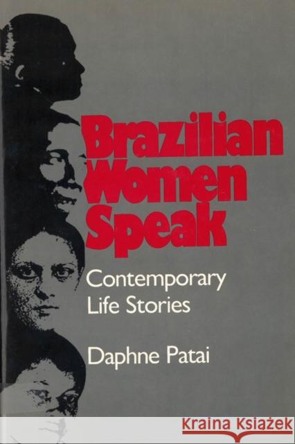 Brazilian Women Speak: Contemporary Life Stories Patai, Daphne 9780813513010 Rutgers University Press