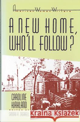 'A New Home, Who Will Follow?' by Caroline Kirkland Zagarell, Sandra A. 9780813515427 Rutgers University Press