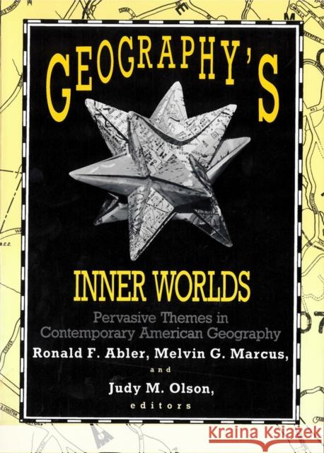 Geography's Inner Worlds: Pervasive Themes in Contemporary American Geography Abler, Ronald F. 9780813518305