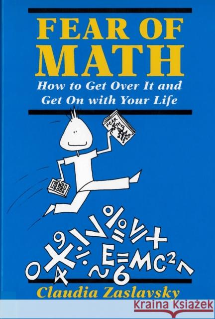 Fear of Math: How to Get Over It and Get on with Your Life! Zaslavsky, Claudia 9780813520995 Rutgers University Press