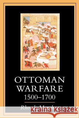 Ottoman Warfare 1500-1700 Rhoads Murphey 9780813526850 Rutgers University Press
