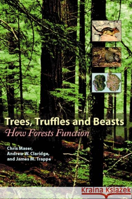 Trees, Truffles, and Beasts: How Forests Function Maser, Chris 9780813542263