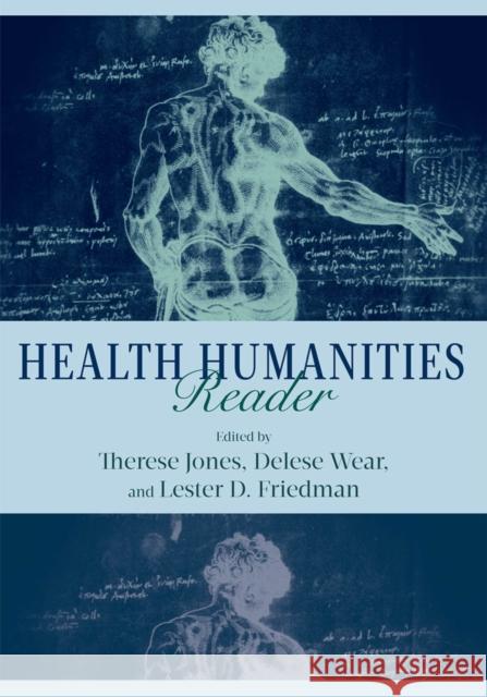 Health Humanities Reader Therese Jones Delese Wear Lester D. Friedman 9780813562469 Rutgers University Press