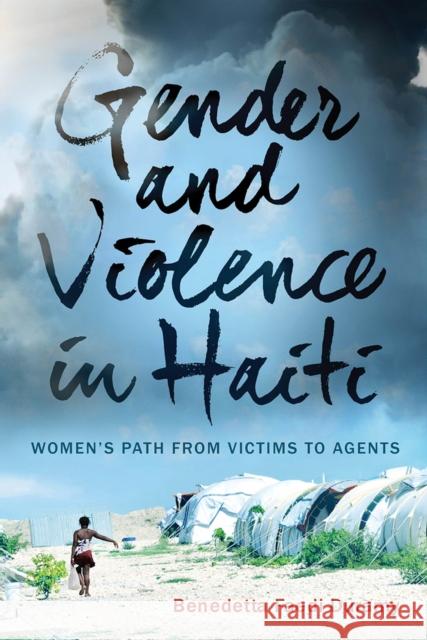 Gender and Violence in Haiti: Women's Path from Victims to Agents Benedetta Faed 9780813563145 Rutgers University Press