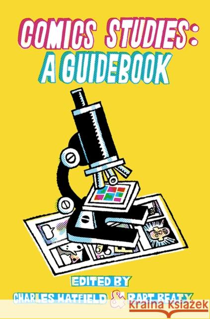 Comics Studies: A Guidebook Bart Beaty Charles Hatfield 9780813591421