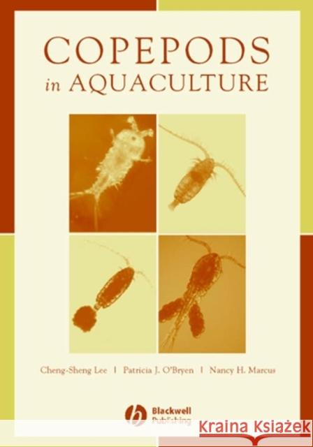 Copepods in Aquaculture Cheng-Sheng Lee Nancy H. Marcus Patricia J. O'Bryen 9780813800660 Blackwell Publishers