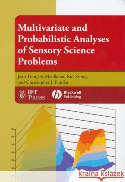 Multivariate and Probabilistic Analyses of Sensory Science Problems Jean-Francois Meullenet Rui Xiong Christopher J. Findlay 9780813801780 Blackwell Publishers