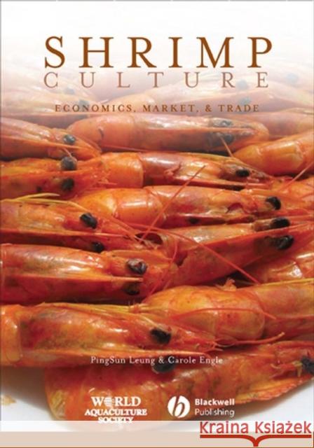 Shrimp Culture: Economics, Market, and Trade Leung, Pingsun 9780813826554 Blackwell Publishing Professional