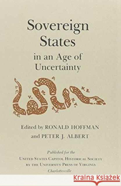 Sovereign States in an Age of Uncertainty Peter J. Albert Ronald Hoffman Ronald Hoffman 9780813909264