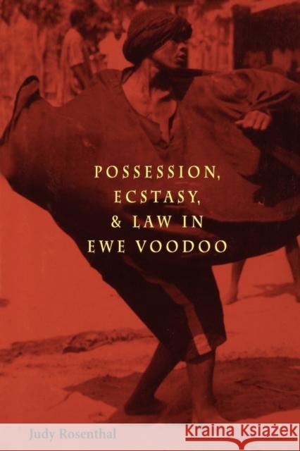 Possession, Ecstasy, and Law in Ewe Voodoo Rosenthal, Judy 9780813918051