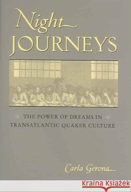 Night Journeys: The Power of Dreams in Transatlantic Quaker Culture Carla Gerona 9780813923109 University of Virginia Press