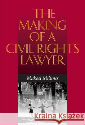The Making of a Civil Rights Lawyer Michael Meltsner 9780813925011 University of Virginia Press