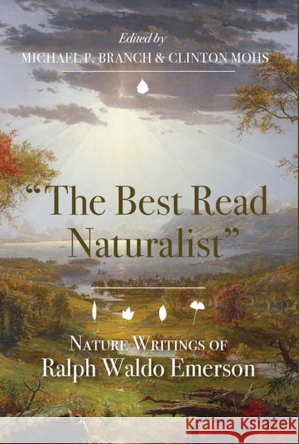 The Best Read Naturalist: Nature Writings of Ralph Waldo Emerson Emerson, Ralph Waldo 9780813939513