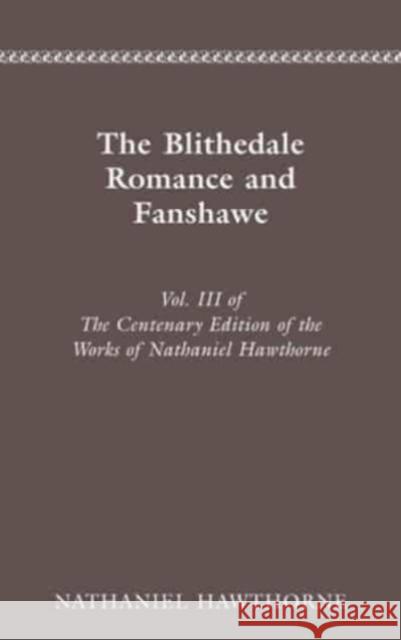 Centenary Ed Works Nathaniel Hawthorne: Vol. III, the Blithedale Romance and Fan Nathaniel Hawthorne 9780814200612 Ohio State University Press