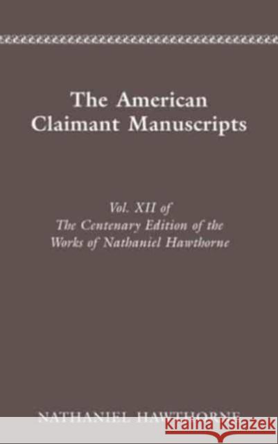 Centenary Ed Works Nathaniel: Vol. XII, the American Claimant Manuscri Nathaniel Hawthorne 9780814202517 Ohio State University Press