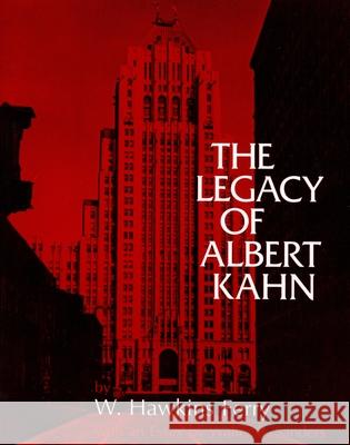 The Legacy of Albert Kahn Albert Kahn 9780814318898 Wayne State University Press