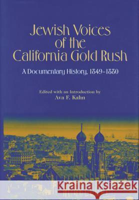 Jewish Voices of the California Gold Rush: A Documentary History, 1849-1880 Ava Fran Kahn 9780814328590 Wayne State University Press