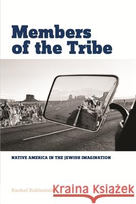 Members of the Tribe: Native America in the Jewish Imagination Rubinstein, Rachel 9780814334348 Wayne State University Press