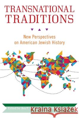 Transnational Traditions: New Perspectives on American Jewish History Ava F. Kahn Adam D. Mendelsohn 9780814338612 Wayne State University Press