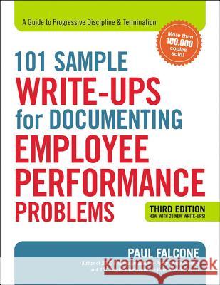 101 Sample Write-Ups for Documenting Employee Performance Problems: A Guide to Progressive Discipline and Termination Paul Falcone 9780814438558 Amacom