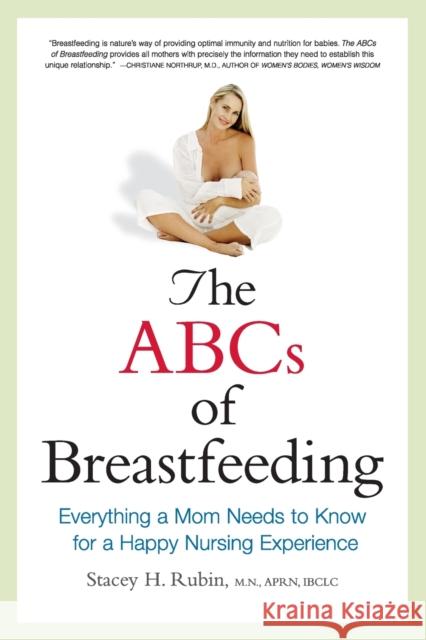 The ABCs of Breastfeeding: Everything a Mom Needs to Know for a Happy Nursing Experience Rubin, Stacey 9780814480571 0
