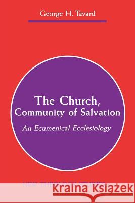 The Church, Community of Salvation George H. Tavard 9780814657898 Michael Glazier Books
