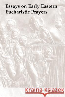 Essays on Early Eastern Eucharistic Prayers Paul F. Bradshaw 9780814661536 Liturgical Press