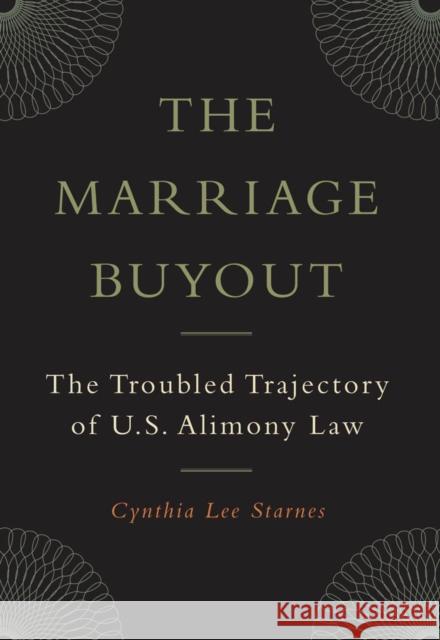 The Marriage Buyout: The Troubled Trajectory of U.S. Alimony Law Starnes, Cynthia Lee 9780814708248 New York University Press