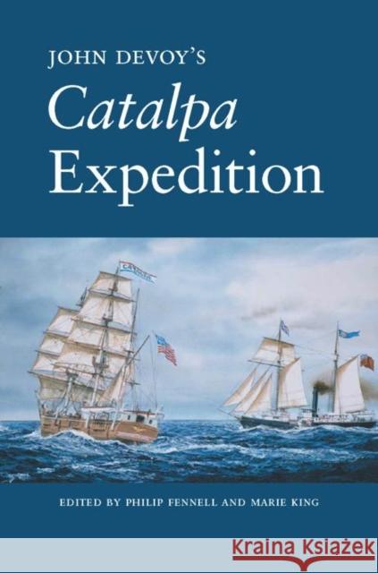 John Devoy's Catalpa Expedition Philip Fennell Marie King Terry Golway 9780814727744 New York University Press
