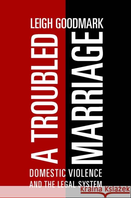 A Troubled Marriage: Domestic Violence and the Legal System Goodmark, Leigh 9780814732229 0