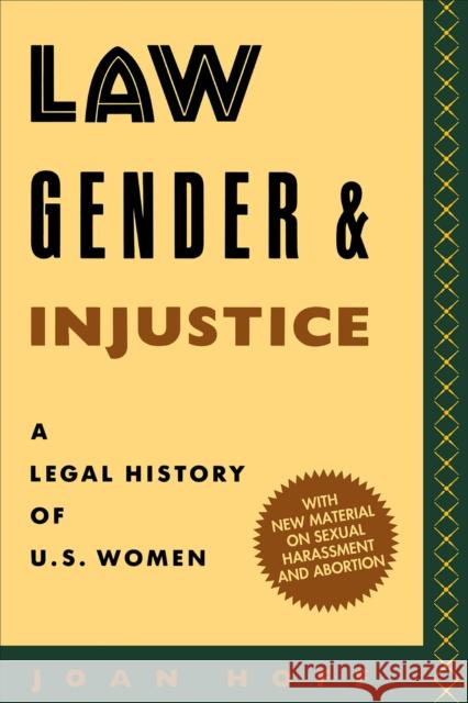 Law, Gender, and Injustice: A Legal History of U.S. Women Hoff, Joan 9780814734674 New York University Press