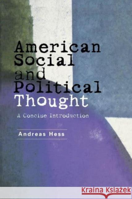 American Social and Political Thought: A Concise Introduction Hess, Andreas 9780814736562