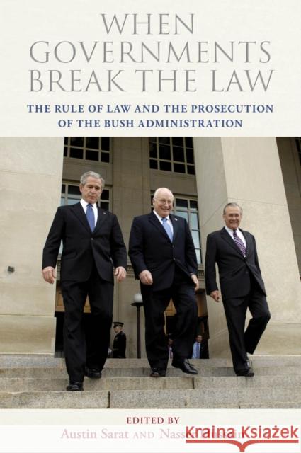 When Governments Break the Law: The Rule of Law and the Prosecution of the Bush Administration Sarat, Austin 9780814739853