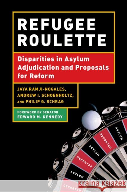 Refugee Roulette: Disparities in Asylum Adjudication and Proposals for Reform Schrag, Philip G. 9780814740743 New York University Press