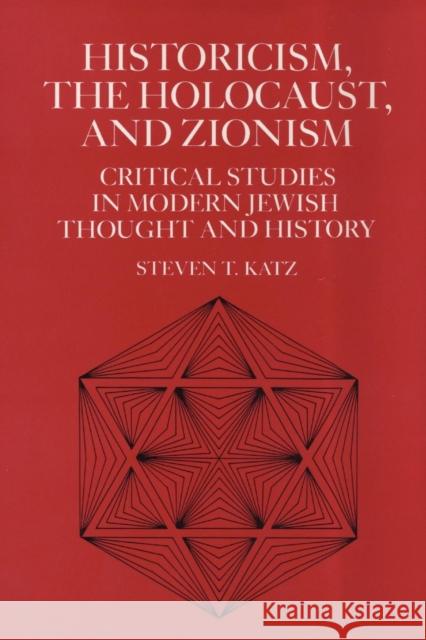 Historicism, the Holocaust, and Zionism: Critical Studies in Modern Jewish History and Thought Steven T. Katz Paul Longmore Lauri Umansky 9780814746165 New York University Press