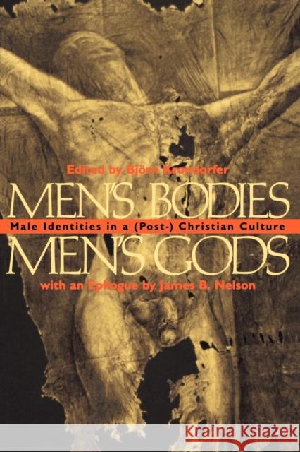 Men's Bodies, Men's Gods: Male Identities in a (Post) Christian Culture Krondorfer, Bjorn 9780814746691 New York University Press