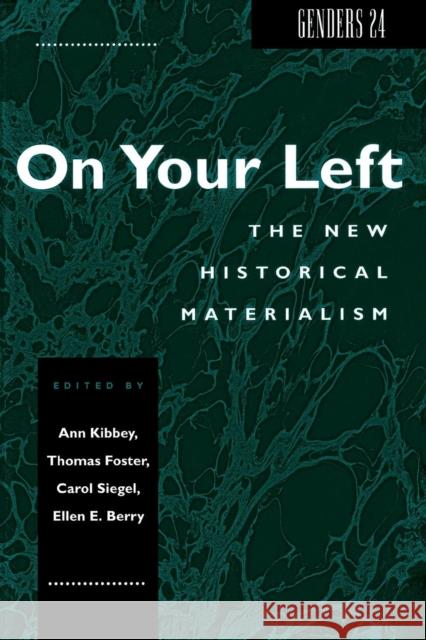 Genders 24: On Your Left: The New Historical Materialism Ann Kibbey Carol Siegel Thomas Foster 9780814746820 New York University Press