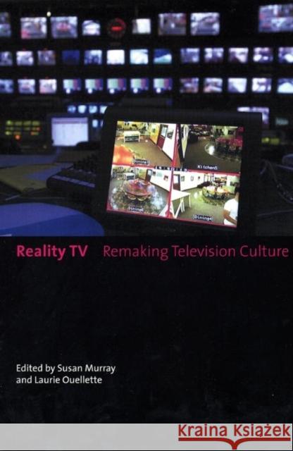 Reality TV: Remaking Television Culture Susan Murray Laurie Ouellette Susan Murray 9780814756874 New York University Press