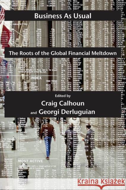 Business as Usual: The Roots of the Global Financial Meltdown Calhoun, Craig 9780814772782