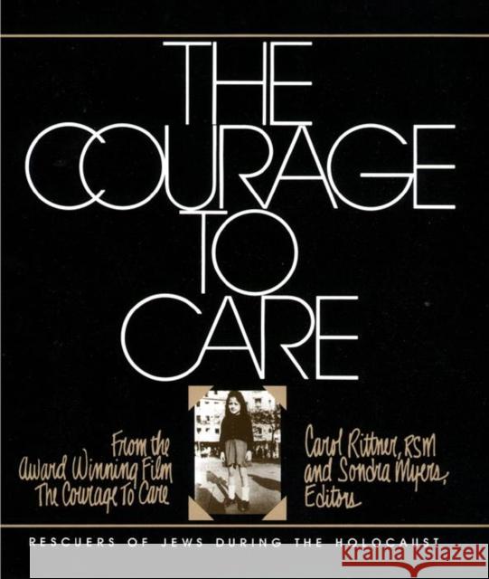 The Courage to Care Carol Rittner Sondra Myers Rittner Myers 9780814774069