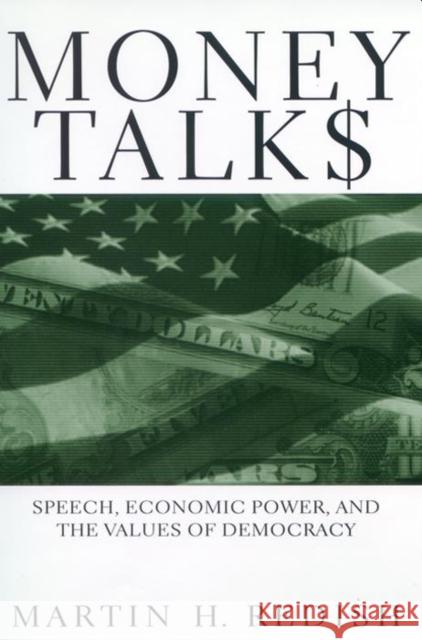 Money Talks: Speech, Economic Power, and the Values of Democracy Martin H. Redish 9780814775387 New York University Press