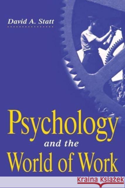 Psychology and the World of Work David A. Statt 9780814780107 New York University Press