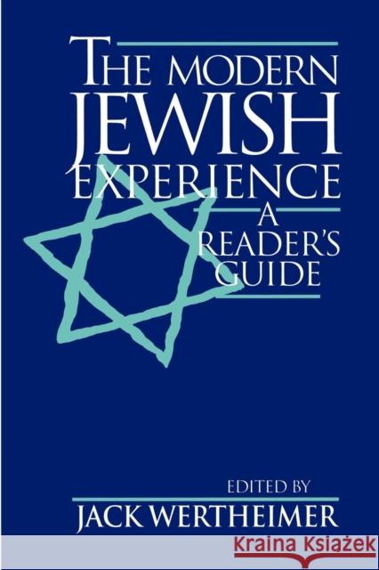 The Modern Jewish Experience: A Reader's Guide Steven, Ph.D. Zarit Jack Wertheimer 9780814792612 New York University Press