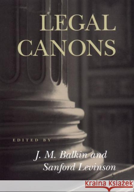Legal Canons Jack M. Balkin Sanford Levinson 9780814798577 New York University Press