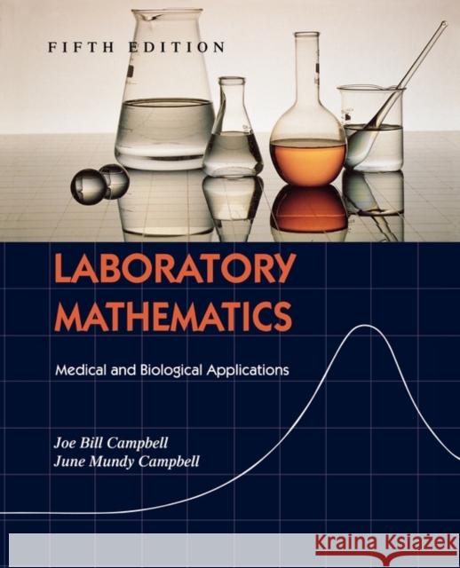 Laboratory Mathematics: Medical and Biological Applications Campbell, Joe Bill 9780815113973 C.V. Mosby