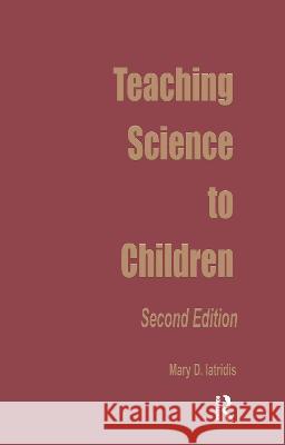Teaching Science to Children: Second Edition Rudolf Steiner Mary D. Iatridis 9780815300908 Garland Publishing